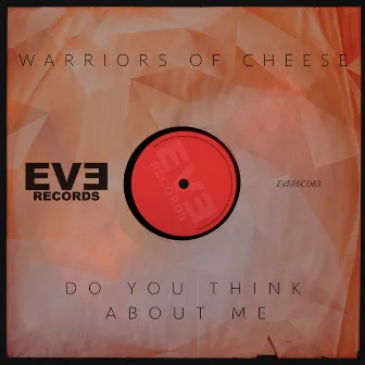 Do You Think About Me by Warriors of Cheese