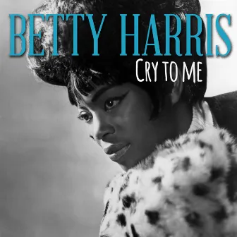 Cry to Me by Betty Harris