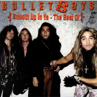 Smooth Up In Ya - The Best Of by Bulletboys