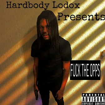 FUCK THE OPPS by Hardbody Lodox