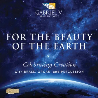 For the Beauty of the Earth: Celebrating Creation with Brass, Organ & Percussion by Gabriel V