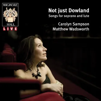 Not just Dowland (Wigmore Hall Live) by Matthew Wadsworth