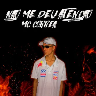 Não Me Deu Atenção by Mc Correa