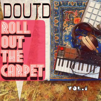 Roll Out The Carpet Vol.1 by DOUT.D