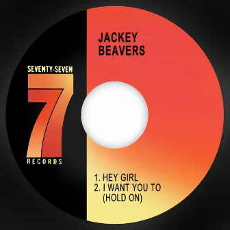 Hey Girl / I Want You to (Hold on) ‎ by Jackey Beavers