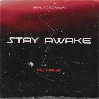 Stay Awake by HRMS