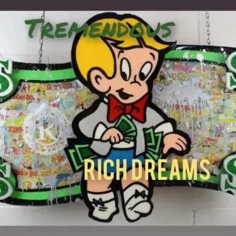 Rich Dreams by Tremendous