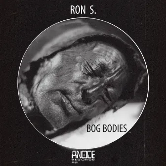 Bog Bodies by Ron S.