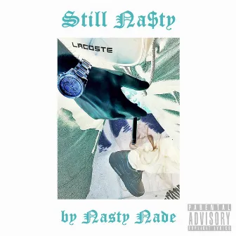 Still Na$ty by Nasty Nade