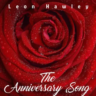 The Anniversary Song by Leon Hawley