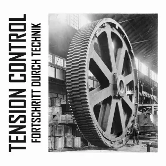 Fortschritt durch Technik by TENSION CONTROL