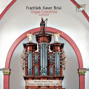 Brixi: Organ Concertos by Christian Schmitt