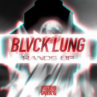 HANDS UP by BLVCK LUNG