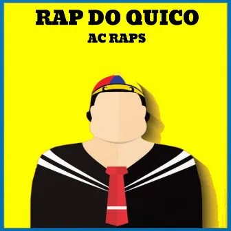 Rap do Quico by Ac Raps