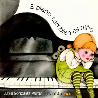 El Piano También Es Niño by Luisa González Pardo