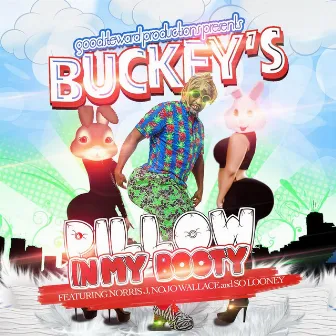 Pillow in My Booty (feat. Norris J, So Looney & Nojo Wallace) by Buckey