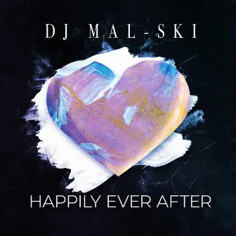 Happily Ever After by DJ Mal-Ski