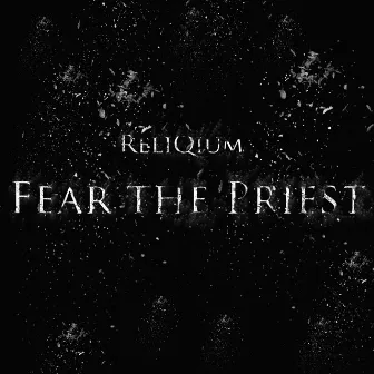 Fear the Priest by ReliQium