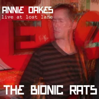 Annie Oakes (Live) by The Bionic Rats