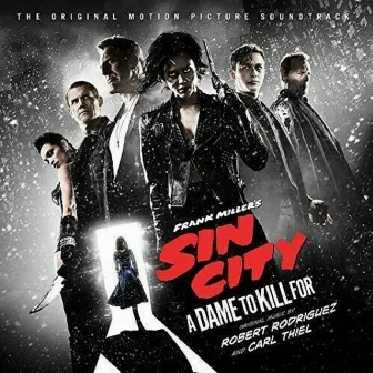 Sin City 2: A Dame To Kill For: Soundtrack Album by Robert Rodriguez