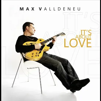 It's About Love by Max Valldeneu