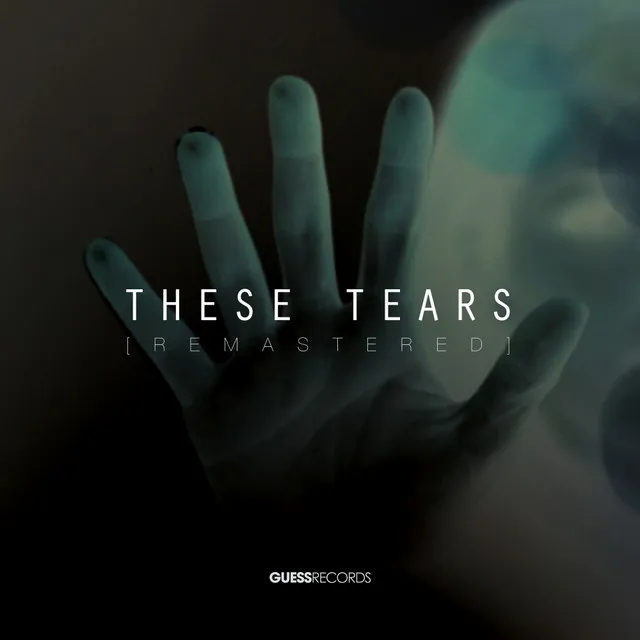 These Tears: Remastered