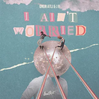 I Ain't Worried by Onur Atli