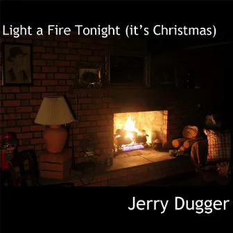 Light a Fire Tonight (It's Christmas) by Jerry Dugger