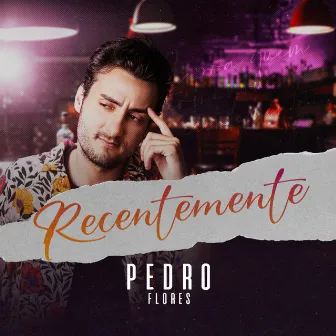 Recentemente by Pedro Flores