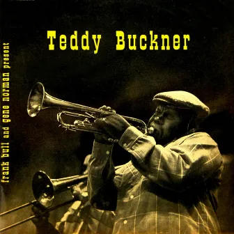 Frank Bull and Gene Norman present Teddy Buckner by Teddy Buckner