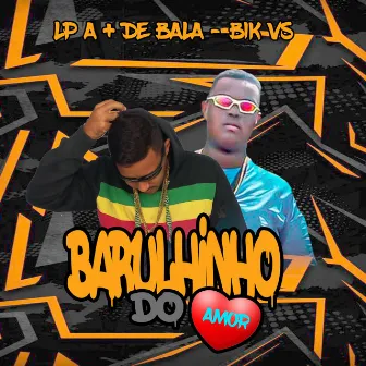 Barulhinho do Amor by Lp A+ de bala