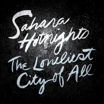 The Loneliest City Of All (2008 Remix by Kleerup) by Sahara Hotnights