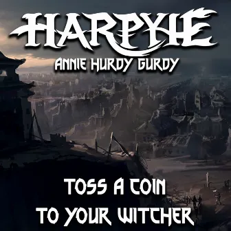 Toss a Coin to Your Witcher by Annie Hurdy Gurdy