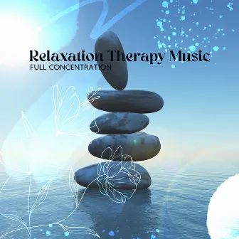 Relaxation Therapy Music: Full Concentration – Meditation Music Zone, Stress Relief, Inner Harmony, Blissful Yoga, Zen Vibrations by Meditation Music!