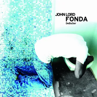 Debaser by John Lord Fonda