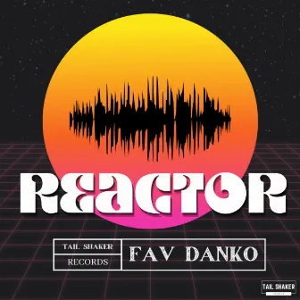 Reactor by Fav Danko