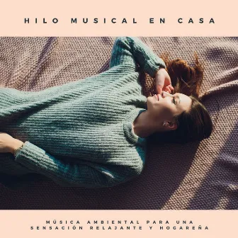 Hilo Musical en Casa: Música Ambiental para una Sensación Relajante y Hogareña by Candles Light