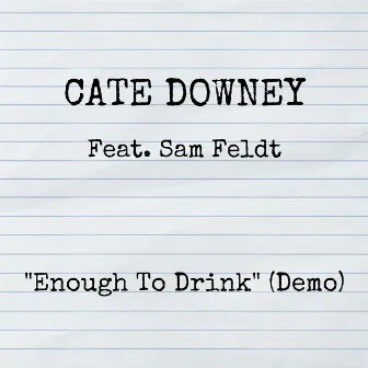 Enough To Drink (Demo) (feat. Sam Feldt) by Cate Downey