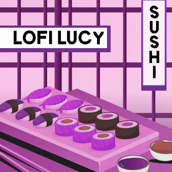 Sushi by Lofi Lucy