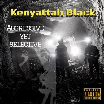 Aggressive Yet Selective by Kenyattah Black