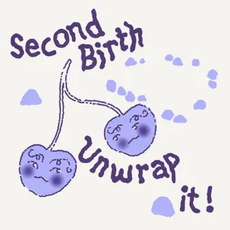 Second Birth / Unwrap It! by Tioklu