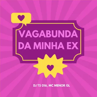 Vagabunda da Minha Ex by MC MENOR GL