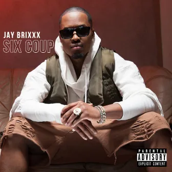 Six coups by Jay Brixxx