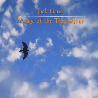 Jack Gates: Voyage of the Troubadour by Jack Gates