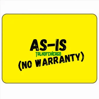 As Is (No Warranty) by Talkofchicago