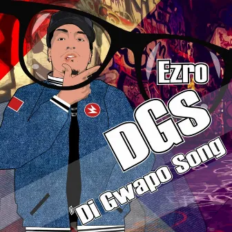 DGS ('Di Gwapo Song) by Ezro