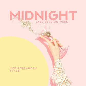 Midnight Jazz Session Week: Mediterranean Style, Ultimate Exciting Sounds, Elegant Jazz, Private Party, Light Dinner by Ultimate Jazz Set