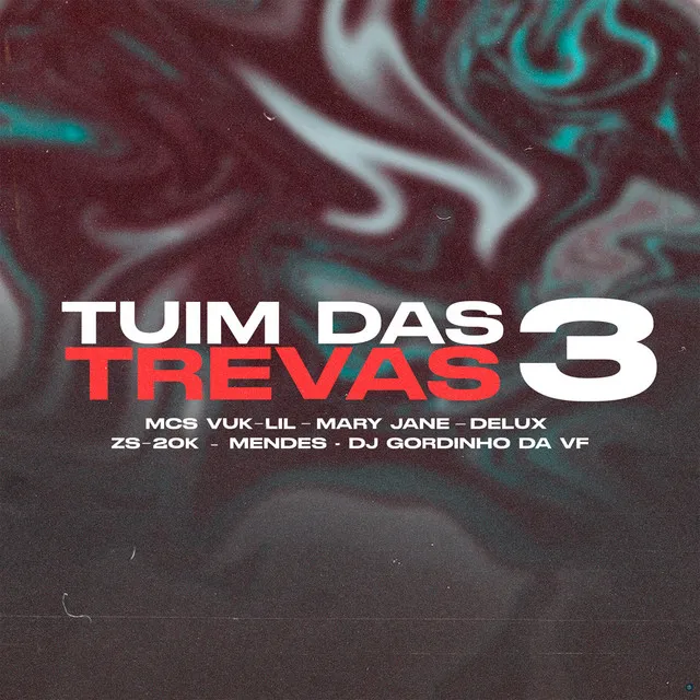 Tuim das Trevas 3 (feat. Mc Delux, MC ZS, MC 20K, Mc Mendes & DJ GORDINHO DA VF)