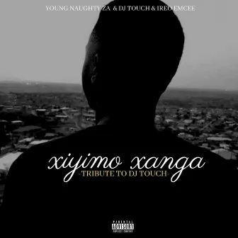 Xiyimo Xanga (Tribute to Dj Touch) by Young Naughty ZA