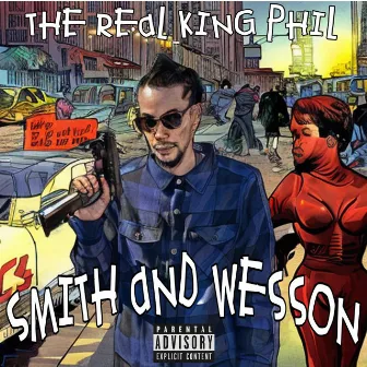 SMITH AND WESSON by The Real King Phil